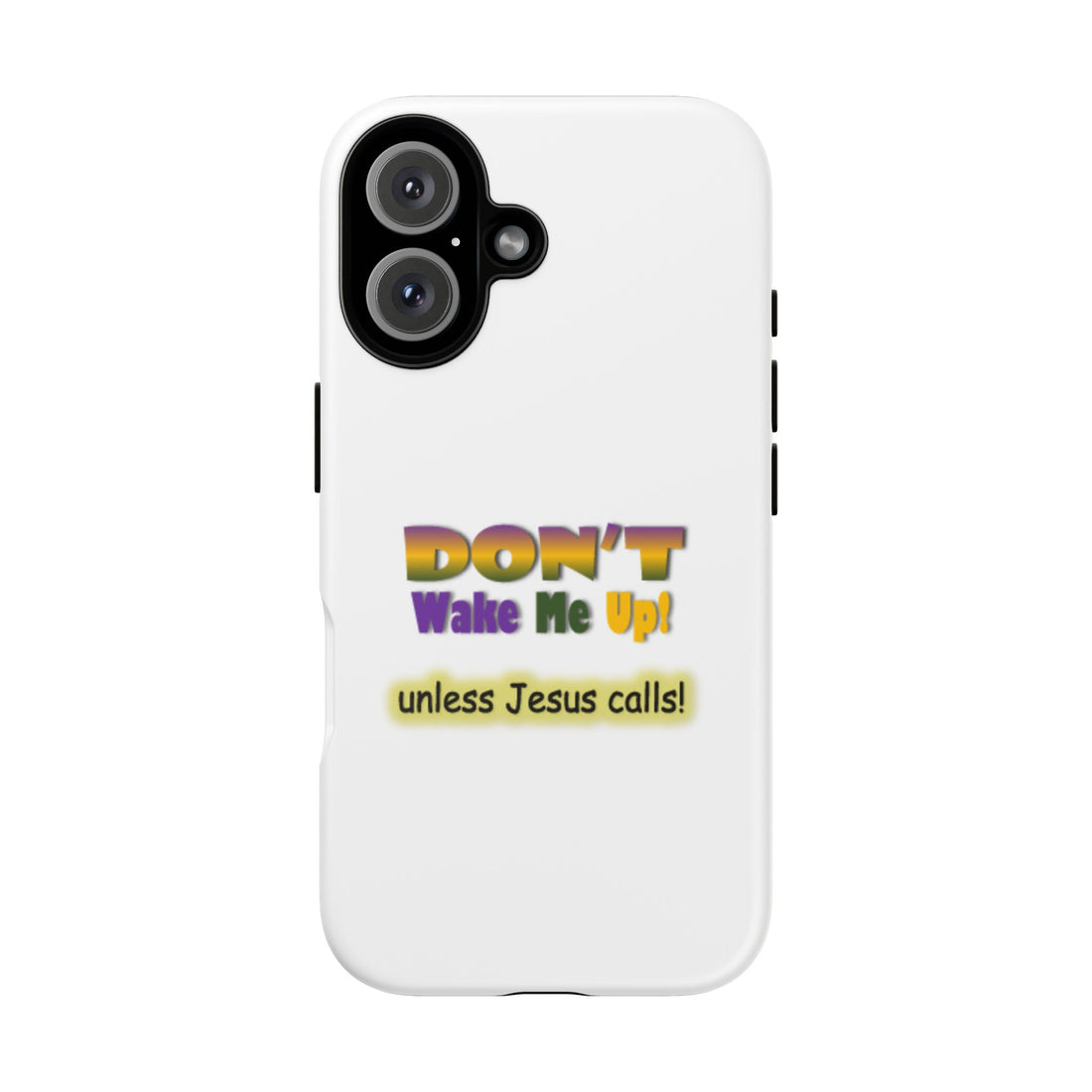 Don’t Wake Me Up unless Jesus calls!