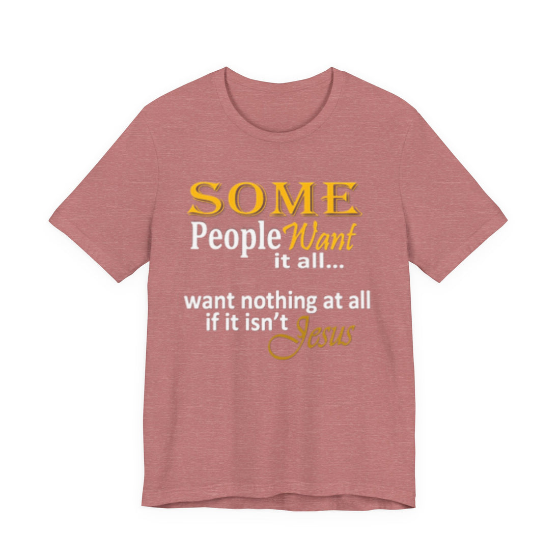 Some People Want it All