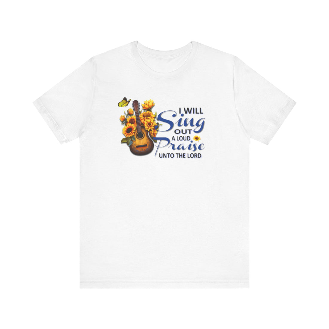 I Will Sing Out Praise Unisex Tee, Comfortable Music Lover Shirt, Gift for Musicians, Spiritual T-Shirt, Summer Outfit