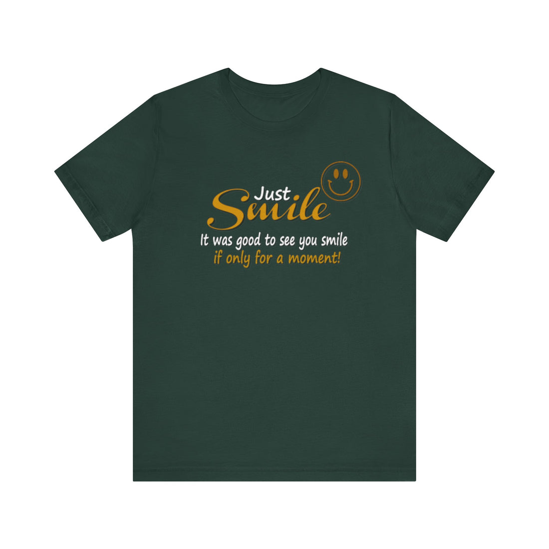 Just Smile T-Shirt, Unisex Casual Tee, Funny Quote Shirt, Gift Idea for Birthdays, Positive Vibes Apparel