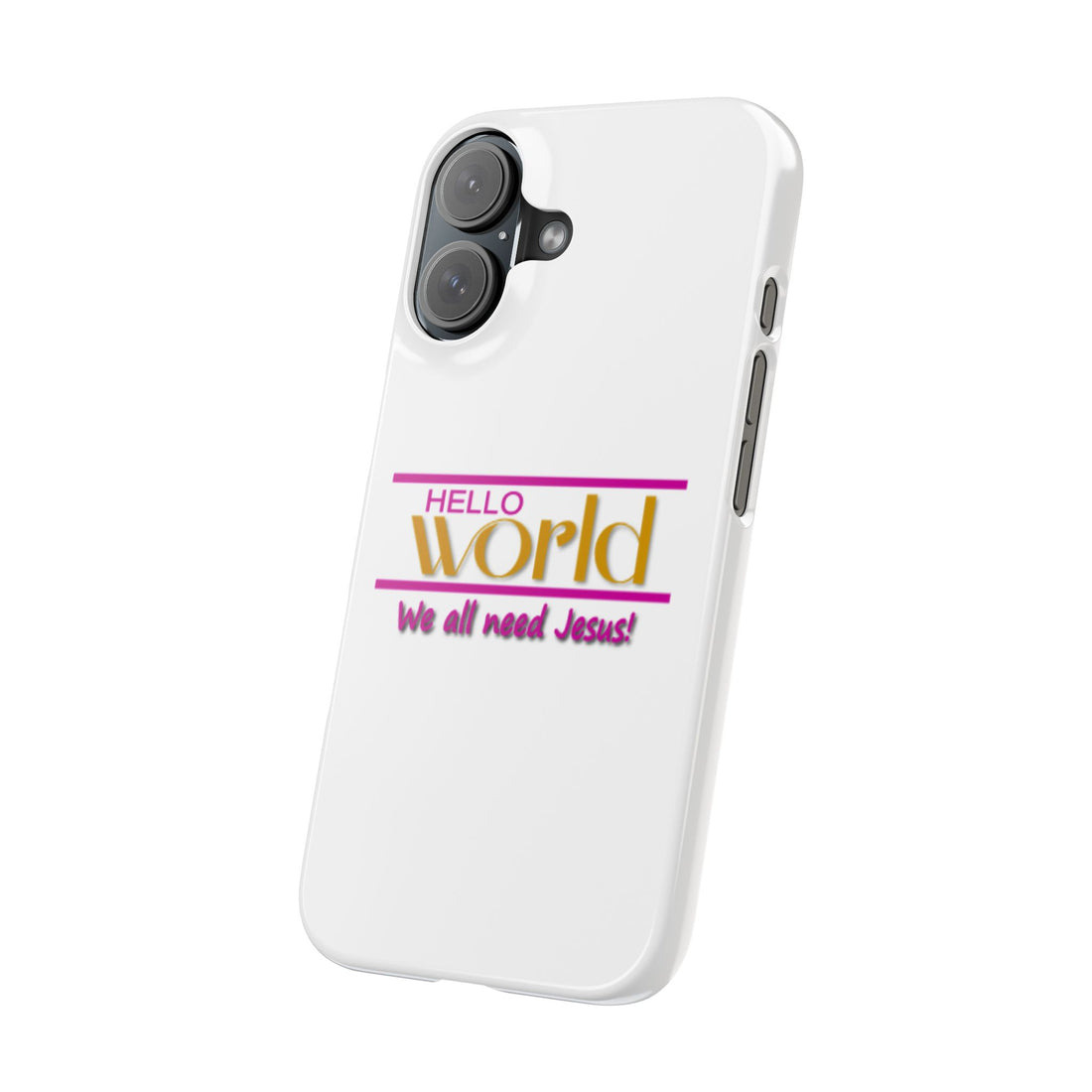 Hello World, We All Need Jesus! Christian Phone Cover