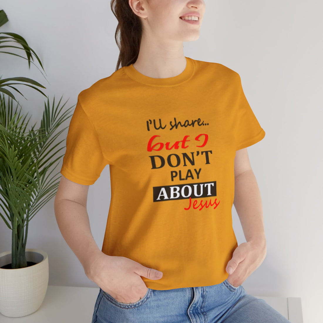 Faith-Inspired Short Sleeve Tee, I'll Share But I Don't Play About Jesus, Christian Gifts, Unisex T-Shirt, Casual Wear, Church Outfits
