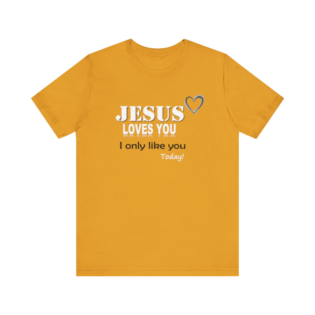 Jesus Loves You, I Only Like You