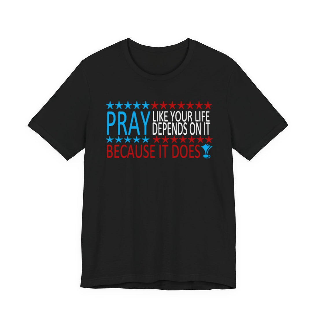 Pray Like Your Life Depends On It - Female