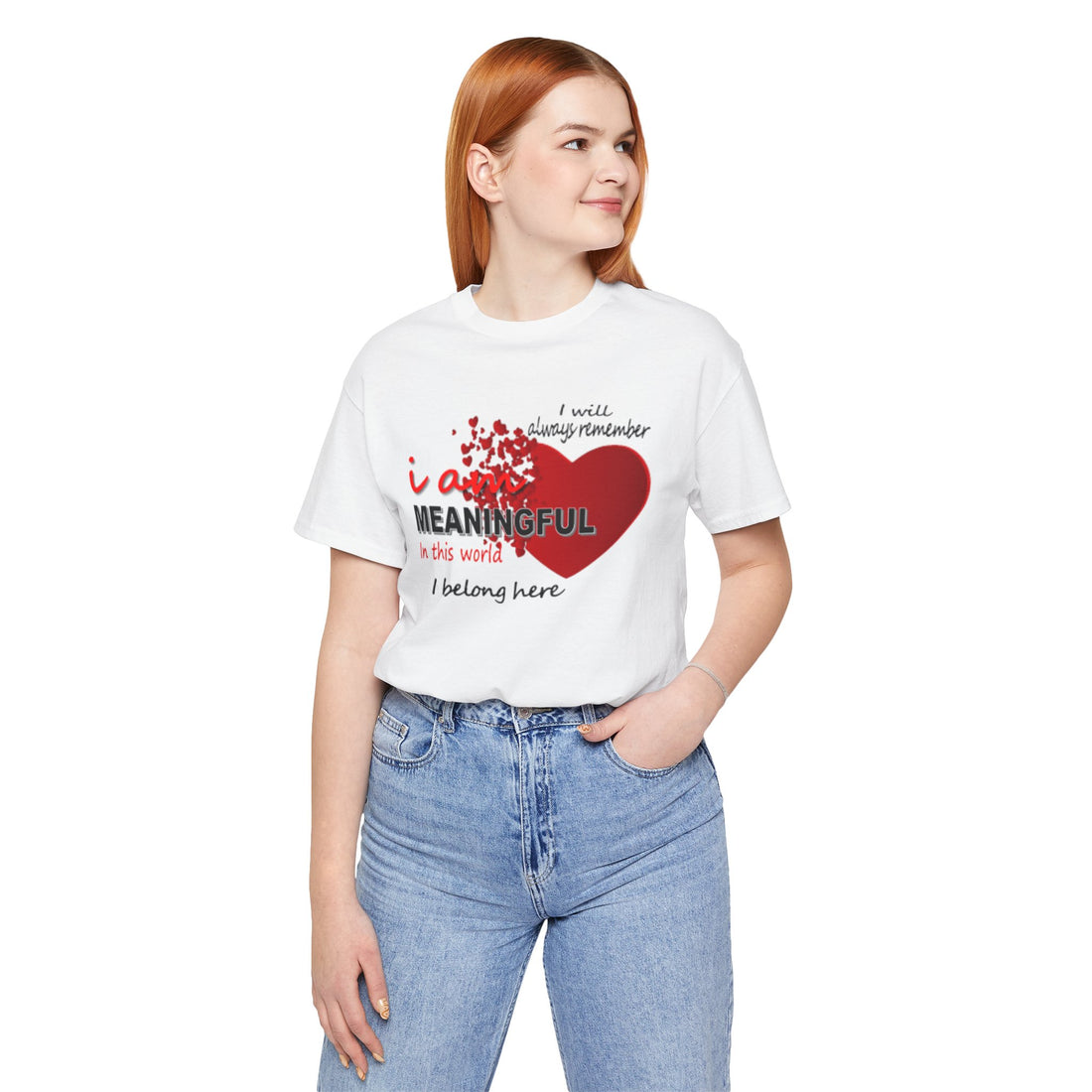 Meaningful Heart Unisex Tee, Affirmation Shirt, Everyday Casual Wear, Gift for Friends, Inspirational Outfit